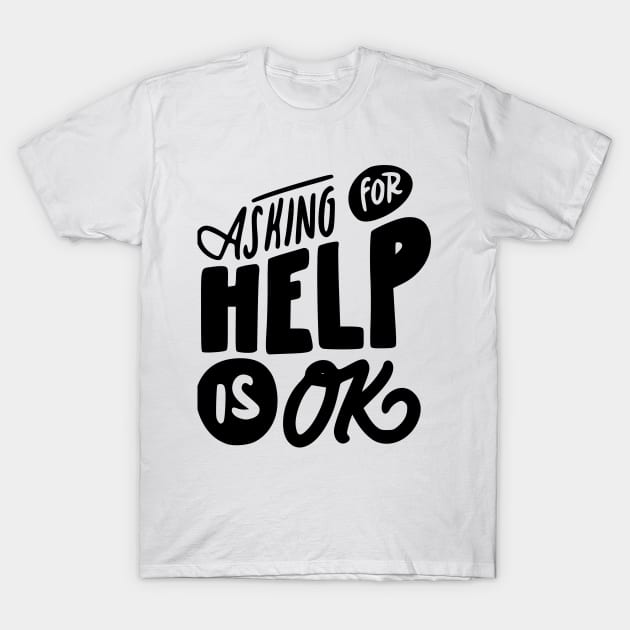 Asking For Help Is Okay Mental Health Awareness T-shirt T-Shirt by Seamless.co